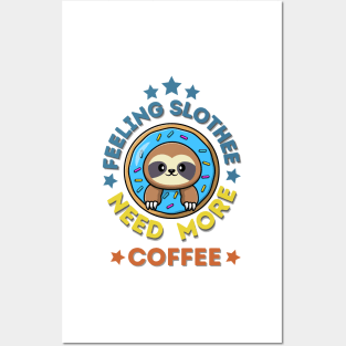 Feeling Slothee Need More Coffee Posters and Art